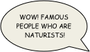 Wow! Famous people who are naturists!